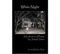 White Night: A Collection of Poems James, Joseph (Auteur)