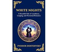 White Nights: A Poignant Tale of Love, Loneliness, and Dreams (Large Print Deluxe Hardcover Edition For Easy Reading)