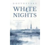 White Nights: A Sentimental Story From the Diary of a Dreamer, Illustrated Edition