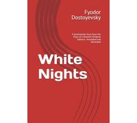 White Nights: A Sentimental Story From the Diary of a Dreamer (Original Edition) - Annotated and Illustrated