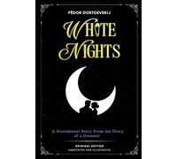 White Nights: A Sentimental Story From the Diary of a Dreamer (Original Edition) - Annotated and Illustrated