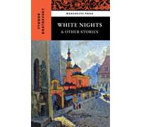 White Nights and Other Stories: Notes from Underground & Other Short Works (Annotated)