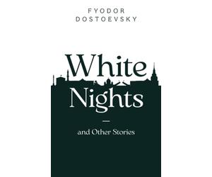 White Nights and Other Stories: Original 1918 Scripture of the English Translation (Annotated)