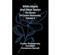 White Nights and Other Stories; The Novels of Fyodor Dostoevsky, Volume X