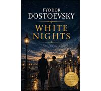 WHITE NIGHTS BY FYODOR DOSTOEVSKY: A Timeless Classic in a Modern English Translation