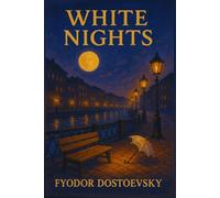 White Nights: Classic 1848 Illustrated Book by Dostoevsky