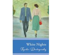 White Nights: (Original, Unabridged Classic)