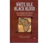 White Nile, Black Blood: War, Leadership, and Ethnicity from Khartoum to Kampala