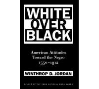 White over Black: American Attitudes Toward the Negro, 1550-1812