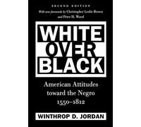 White Over Black: American Attitudes toward the Negro, 1550-1812 (Published for the Omohundro Institute of Early American History and Culture, Williamsburg, Virginia)