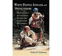 White People, Indians, and Highlanders Colin G. Calloway (Auteur)
