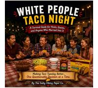 WHITE PEOPLE TACO NIGHT: A Gift Book or Survival Guide for Hosts, Guests, and Anyone Who Married Into It