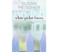 White Picket Fences Susan Meissner (Auteur)