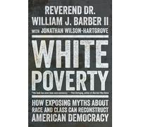 White Poverty: How Exposing Myths About Race and Class Can Reconstruct American Democracy