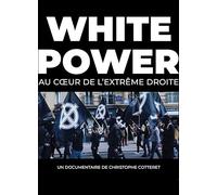 WHITE POWER, AU COEUR DE L'EXTREME DROITE
