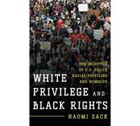 White Privilege And Black Rights: The Injustice Of U.S. Police Racial Profiling And Homicide (Paperback) Naomi Zack, (Auteur)