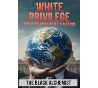 White Privilege: The Lies That Built A Nation