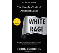 White Rage: The Unspoken Truth of Our Racial Divide