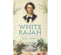 White Rajah: A Biography of Sir James Brooke