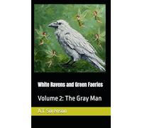 White Ravens and Green Faeries: Volume 2: The Gray Man