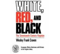 White, Red, and Black: The Seventeenth-Century Virginian Craven, Wesley Frank (Auteur)