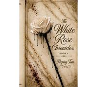 White Rose Chronicles: Book 1 Peeping Tom