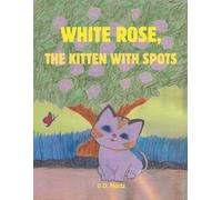 WHITE ROSE, THE KITTEN WITH SPOTS