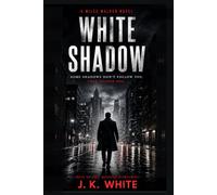 White shadow: The Miles Walker Chronicles