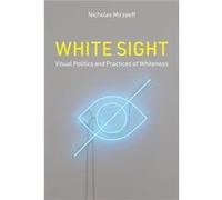 White Sight - Nicholas Mirzoeff - MIT Press Ltd - Livre en Anglais - Hardback Nicholas MirzoeffNicholas Mirzoeff (Auteur)
