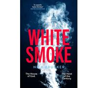 White Smoke Ocean's 11 meets Conclave in this 2027 blockbuster thriller sensation - Nick Brucker - Zaffre - ebook (ePub) - Livre