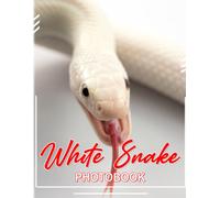 White Snake Photobook: Discover The Beauty Of Snake World With 40 Colorful Pages Inside Gifts For Home Decor And Anxiety Relief