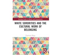 White Sororities and the Cultural Work of Belonging