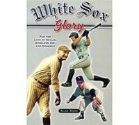 White Sox Glory by Alan Ross Alan Ross (Auteur)