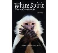 White Spirit by Paule Constant Betsy Wing, Paule Constant (Auteur)
