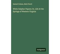 White Sulphur Papers; Or, Life At the Springs of Western Virginia