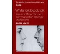 White Talk, Black Talk, Comparative Ethnic and Race Relations Series. Roger Hewitt (Auteur)