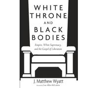 White Throne and Black Bodies: Empire, White Supremacy, and the Gospel of Liberation