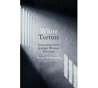 White Torture: Interviews With Iranian Women Prisoners