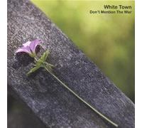 White Town - Don't Mention the War