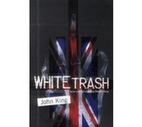 White trash John King (Auteur), Clémence Sebag (Traduction)