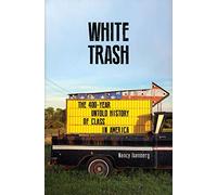 White Trash: The 400-Year Untold History of Class in America