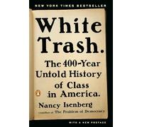White Trash: The 400-Year Untold History Of Class In America Nancy Isenberg (Auteur)