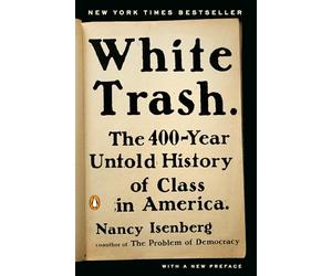 White Trash: The 400-Year Untold History of Class in America