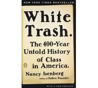 White Trash: The 400-Year Untold History of Class in America by Isenberg, Nancy