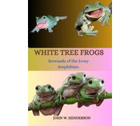 White Tree Frogs: Serenade Of The Ivory Amphibian