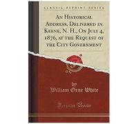 White, W: Historical Address, Delivered In Keene, N. H., On