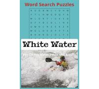 White Water Word Search Puzzles for Teens and Adults: Easy to Read Word Search Puzzles for On-the Water Teens and Adults | 6x9 inches, 110 pages | 55 puzzles and solutions