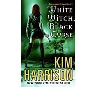 White Witch, Black Curse: A Witchy Urban Fantasy with a Darkly Thrilling Vibe, Join Rachel Morgan on Her Quest for Vengeance