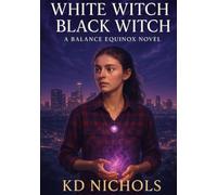 White Witch/Black Witch: A Balance Equinox Novel