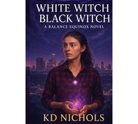White Witch/Black Witch: A Balance Equinox Novel
